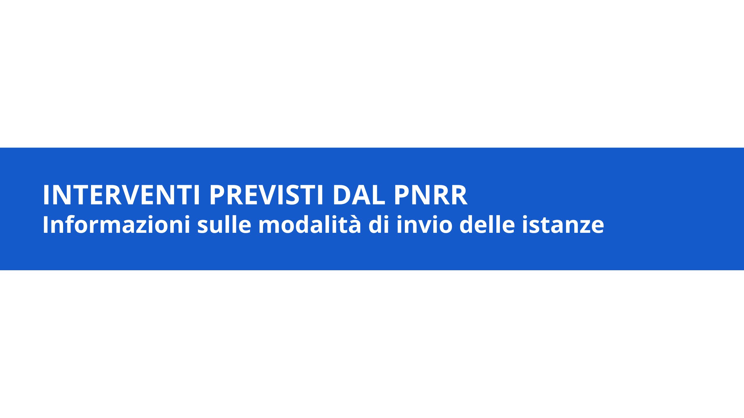 vai alla pagina sulle modalit di presentazione delle istanze PNRR